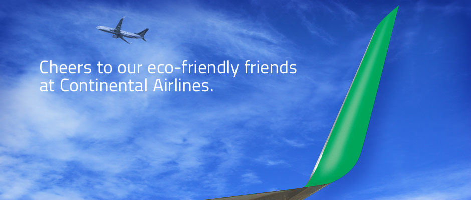Cheers to our eco-friendly friends at Continental Airlines.